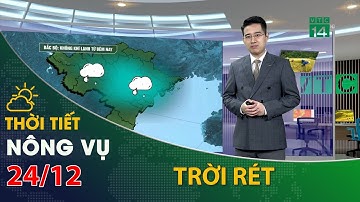 Thời tiết nông vụ 24/12/2021: Bắc Bộ, KKL tăng cường trời chuyển rét| VTC14