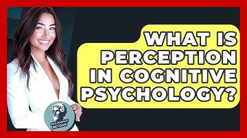 What Is Perception In Cognitive Psychology? - Philosophy Beyond
