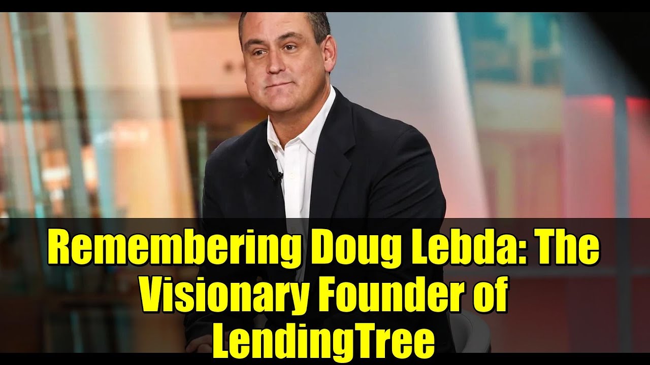 Remembering Doug Lebda: The Visionary Founder of LendingTree
