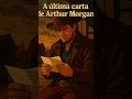 🕹️ A ÚLTIMA CARTA DE ARTHUR MORGAN! 🎮 ✉️