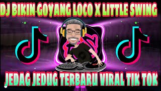 DJ BIKIN GOYANG LOCO X LITTLE SWING JEDAG JEDUG FULL BASS VIRAL TIK TOK LBDJS DJ ALANSYAH