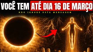 Você PRECISA ver isso ENTRE 13 E 16 DE MARÇO para MUDAR TODO O SEU DESTINO em 2026