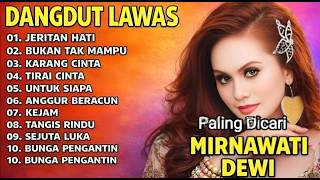 Download lagu DANGDUT LAWAS MIRNAWATI DEWI TERBAIK | Jeritan Hati, Karang Cinta, Anggur Beracun Nonstop Nostalgia