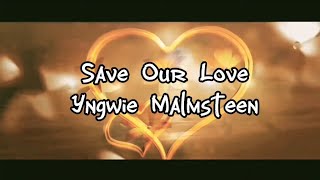 Save Our Love - Yngwie Malmsteen - Lyrics