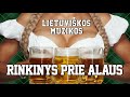 RINKINYS PRIE ALAUS #01 🍺 • Lietuviškos Muzikos Rinkinys • Top Dainos