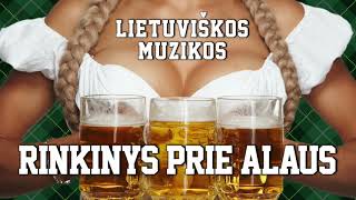 RINKINYS PRIE ALAUS #01 🍺 • Lietuviškos Muzikos Rinkinys • Top Dainos