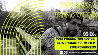 The Break Breakdown Post Production Advice How To Master The Film Editing Process