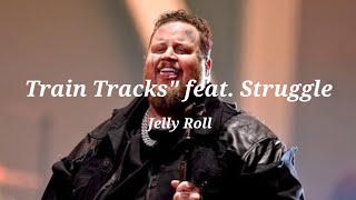 Jelly Roll "Train Tracks" feat. Struggle (song)