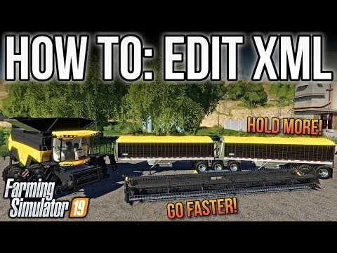 MODDING XML FILES IN FS19 TO HOLD MORE AND GO FASTER! (Combines & Trailers)