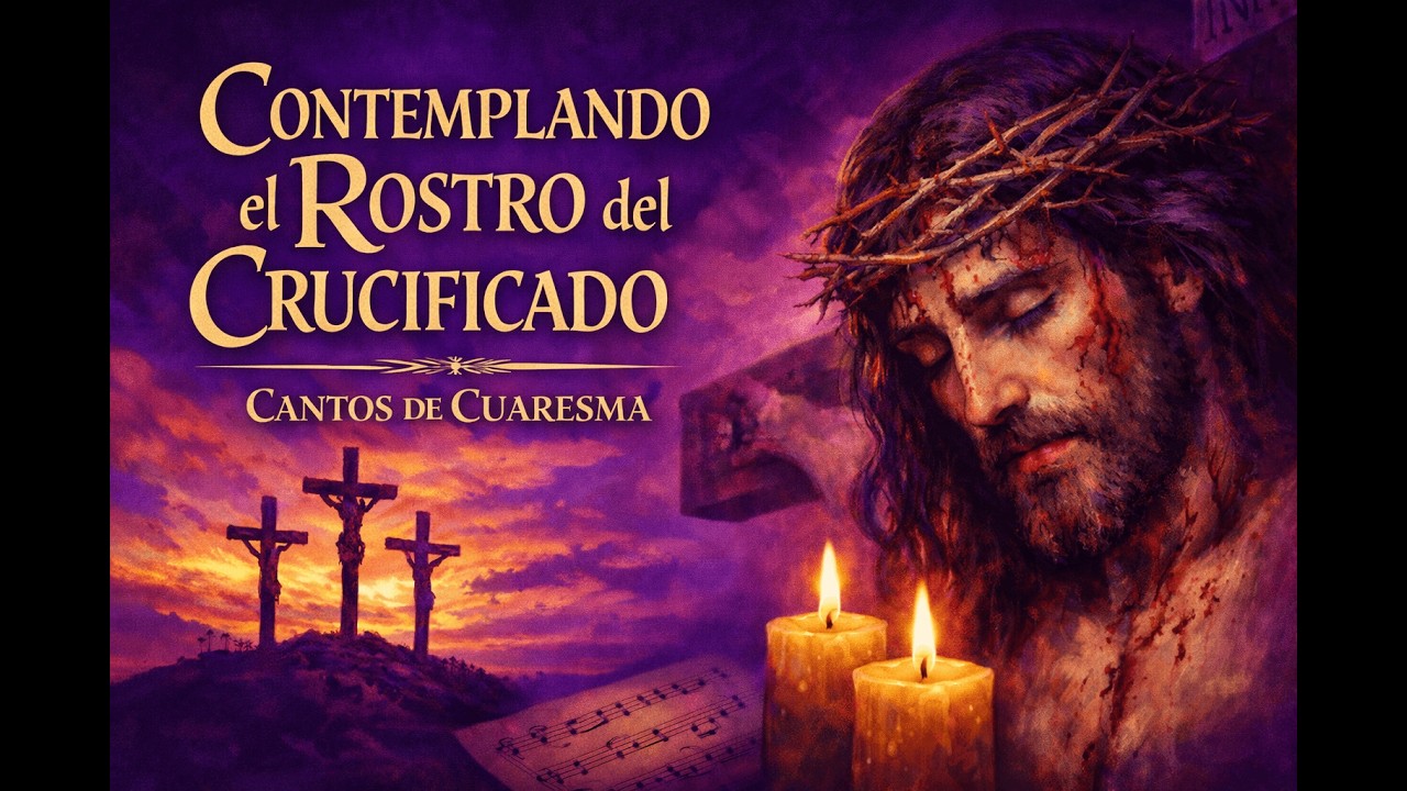 ✝️ Cantos de Cuaresma 2026 | Música para contemplar el rostro del Crucificado. Camino a la cruz.