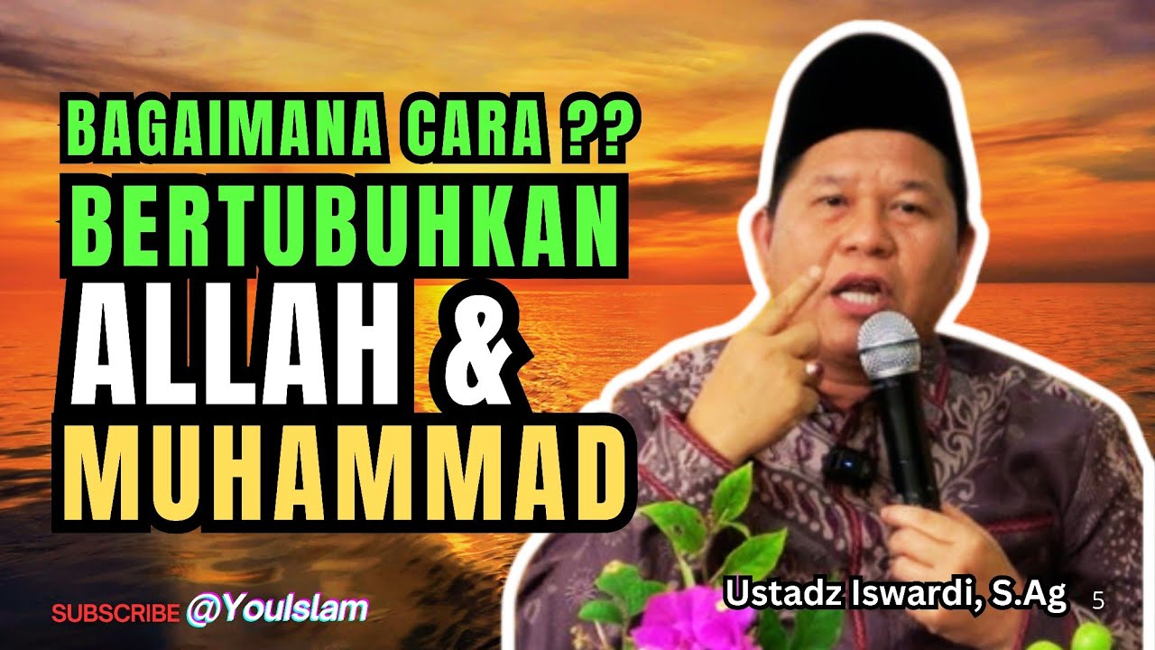 BERTUBUHKAN ALLAH DAN MUHAMMAD, APA MAKSUDNYA?? | Ustadz Iswardi, S.Ag 