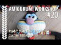 EN Amigurumi Workshop #20: Rabbit Dude - big version (pattern by LittleOwlsHut)