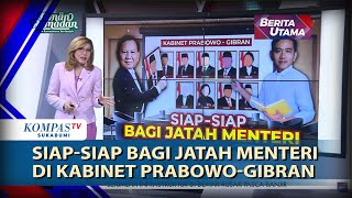 Siap-Siap Bagi Jatah Menteri di Kabinet Prabowo-Gibran