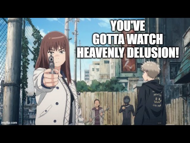 You should watch Heavenly Delusion, NOW! : r/Animemes