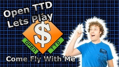 OpenTTD Lets Play #8 - Come Fly With Me