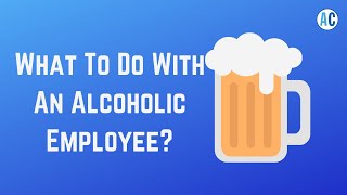 What To Do With An Alcoholic Employee? screenshot 4