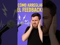 Arreglar feedbacks, no es tan difícil.