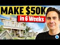 Making $50K in 6 Weeks with Quick, Repeatable House Flips