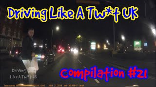 Driving Like A Tw*t UK - DashCam Compilation #21