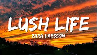 Zara Larsson - Lush Life (Lyrics)