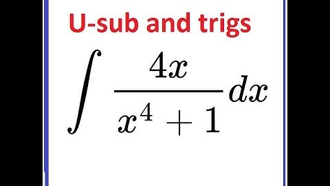 5.5 HW#14 : U-sub and inverse trig: (4x)/(x^4+1)
