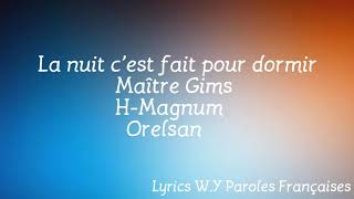 Maître Gims - La Nuit C'est Fait Pour Dormir (Lyrics / Paroles - Feat H.Magnum & Orelsan) Resimi