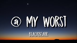 Blackbear - @ My Worst (Lyrics)
