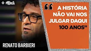 “As gerações vão perguntar: o que meus pais estavam fazendo?”, Barbieri sobre futuro do planeta