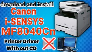 how to download and install canon i-sensys mf8040cn printer driver on windows 7/10/11.install 2023.