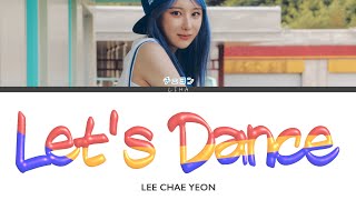 LET'S DANCE - LEE CHAE YEON　[カナルビ/日本語訳/和訳/歌詞]