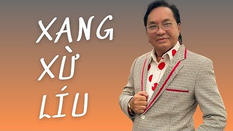 BẢN XANG XỪ LÍU TRONG BÀI CA CỔ NỔI TIẾNG CỦA SOẠN GIẢ THANH HIỀN