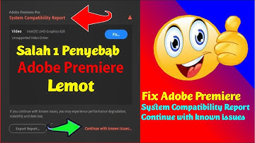 2 cara mengatasi adobe premiere 2021 system compatibility report continue with known issues