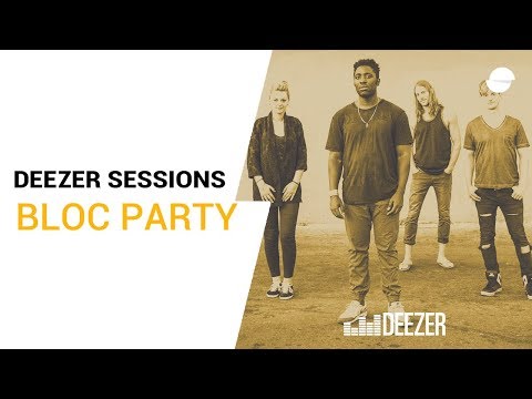 Bloc Party | Deezer Session