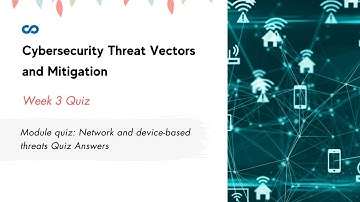 Module quiz: Network and device-based threats Quiz Answers
