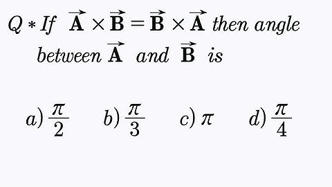 If A×B=B×A then the angle between A and B is