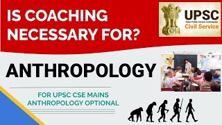 Is Coaching Necessary for Anthropology optional for UPSC CSE | Myths about Anthropology UPSC 2021