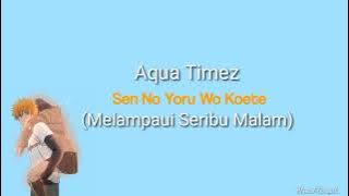 Aqua Timez - Sen No Yoru Wo Koete (Melampaui Seribu Malam) Lirik Terjemahan Indonesia