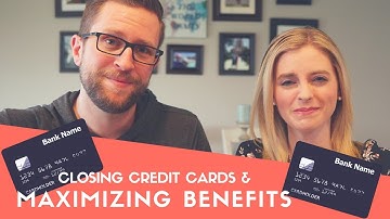 Travel Hacking 101 | Closing Cards and Maximizing Benefits