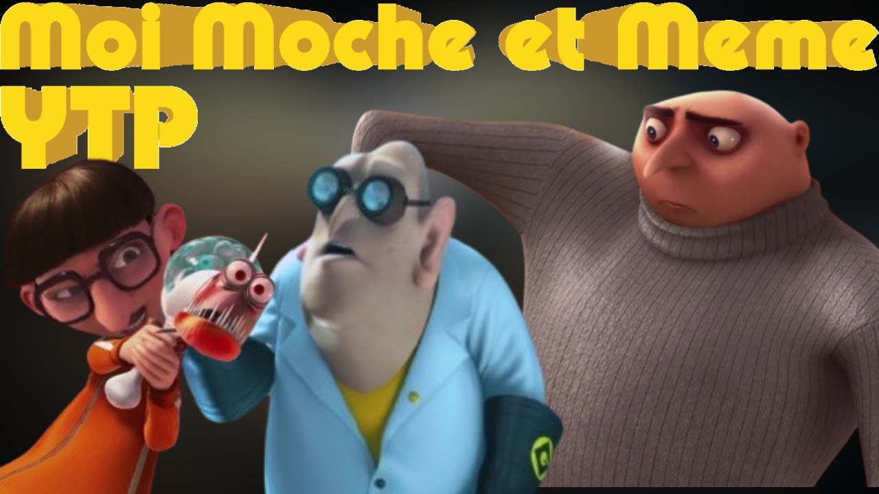 Moi Moche et Meme (YTP)
