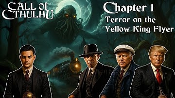 The Presidents Play Call of Cthulhu - "Terror on the Yellow King Flyer" | Chapter 1