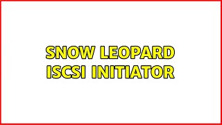 Snow Leopard iSCSI initiator (2 Solutions!!)