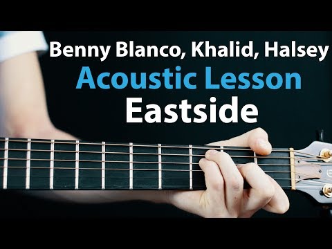 Eastside - Khalid, Halsey, Benny Blanco: Acoustic Guitar Lesson🎸How To Play Chords/Rhythms