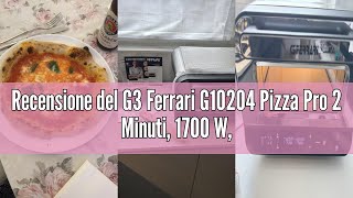 Recensione Del G3 Ferrari G10204 Pizza Pro 2 Minuti 1700 W Raggiunge Fino 450c Pareti Freddecot