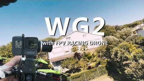 WG2 with FPV RACING DRONE | FeiyuTech
