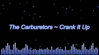 The Carburetors ~ Crank It Up (HQ)