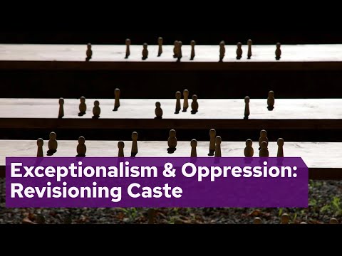 Exceptionalism & Oppression: Revisioning Caste