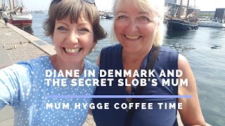 Diane in Denmark and the Secret Slob's Mum meet in Copenhagen (Mum hygge coffee time)