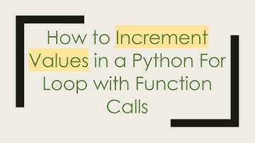 How to Increment Values in a Python For Loop with Function Calls