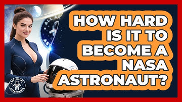 How Hard Is It To Become A NASA Astronaut? - All About Astronauts