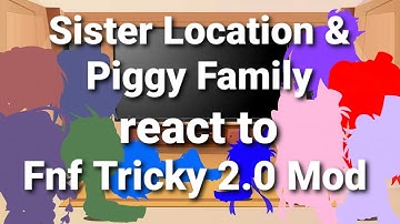 Sister Location & Piggy Family react to Fnf Tricky 2.0 mod || Gacha Club || • Fušsy •